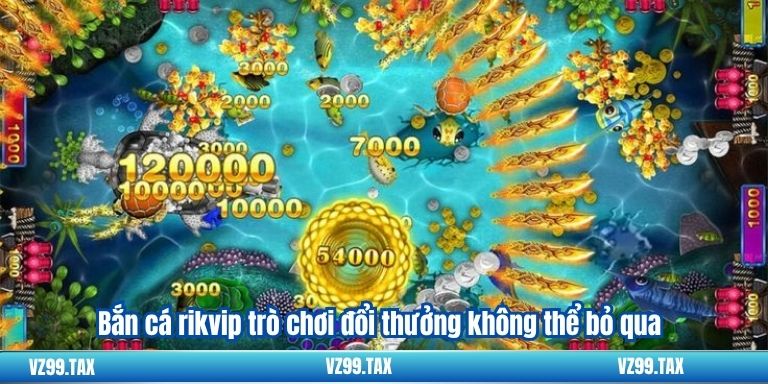 Bắn cá rikvip trò chơi đổi thưởng không thể bỏ qua