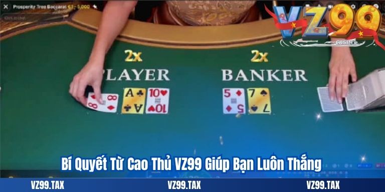 Bí Quyết Từ Cao Thủ VZ99 Giúp Bạn Luôn Thắng