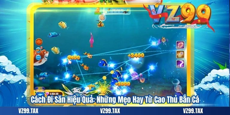 Cách Đi Săn Hiệu Quả: Những Mẹo Hay Từ Cao Thủ Bắn Cá