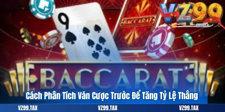 Cách Phân Tích Ván Cược Trước Để Tăng Tỷ Lệ Thắng