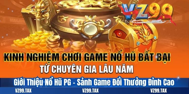 Nổ Hũ PG – Sảnh Game Đổi Thưởng Hấp Dẫn Tại VZ99 2 Giới Thiệu Nổ Hũ PG – Sảnh Game Đổi Thưởng Đỉnh Cao