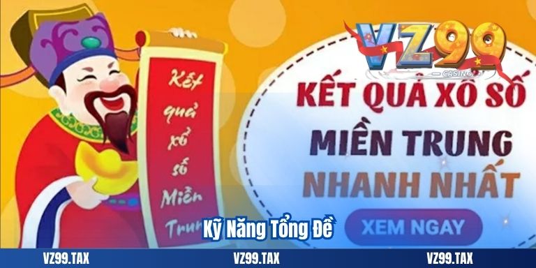 Xổ Số Miền Trung VZ99 – Nơi Cơ Hội Trúng Thưởng 5 Kỹ Năng Tổng Đề