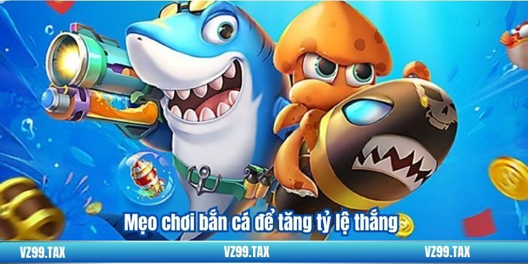 Mẹo chơi bắn cá để tăng tỷ lệ thắng