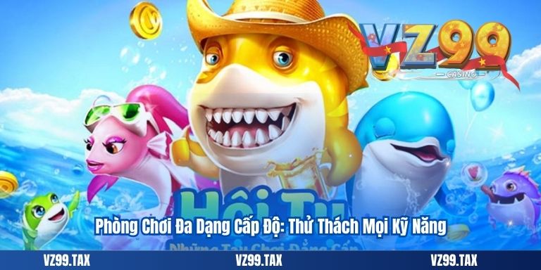 Phòng Chơi Đa Dạng Cấp Độ: Thử Thách Mọi Kỹ Năng