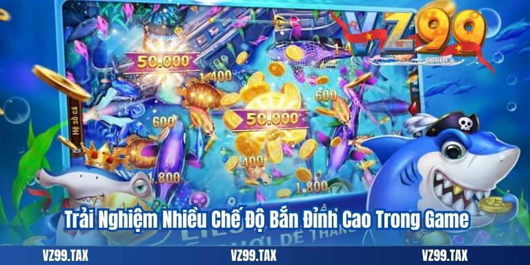 Bắn Cá Xèng VZ99– Siêu Phẩm Đổi Thưởng Hot 2025 3 Trải Nghiệm Nhiều Chế Độ Bắn Đỉnh Cao Trong Game