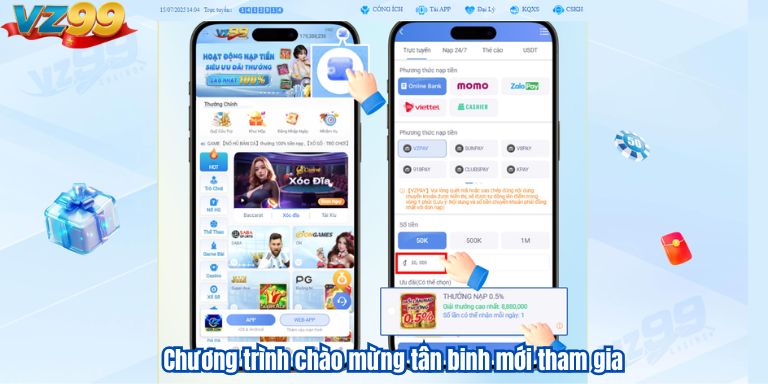Săn Khuyến Mãi VZ99 “Siêu Giá Trị” Vô Cùng Đơn Giản 2 Chương trình chào mừng tân binh mới tham gia