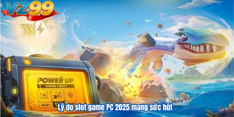 Top Slot PC Mới Nhất Năm 2025 Nên Chơi Không Thể Bỏ Lỡ 2 Lý do slot game PC 2025 mang sức hút