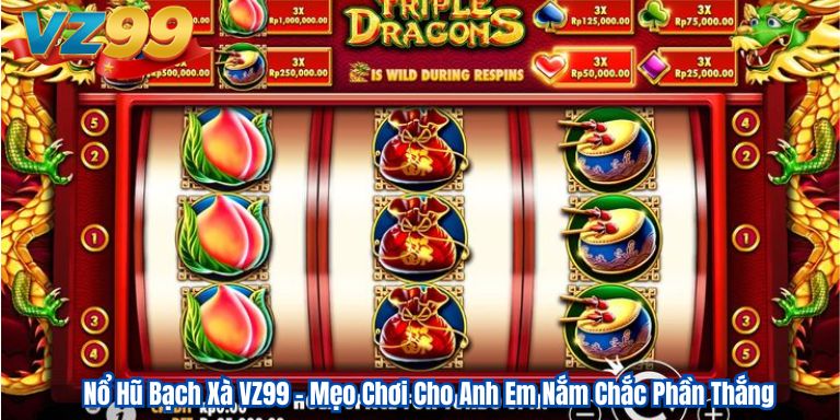 Nổ Hũ Bạch Xà VZ99 – Mẹo Chơi Cho Anh Em Nắm Chắc Phần Thắng