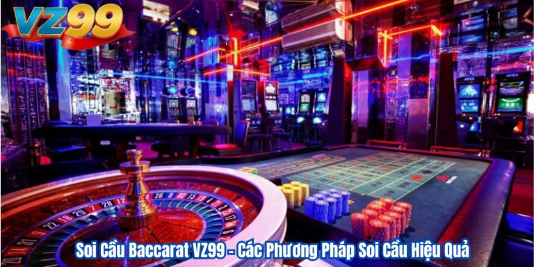 Soi Cầu Baccarat VZ99 – Các Phương Pháp Soi Cầu Hiệu Quả 1 Soi Cầu Baccarat VZ99 – Các Phương Pháp Soi Cầu Hiệu Quả
