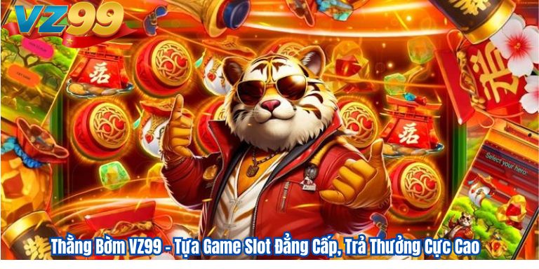 Thằng Bờm VZ99 – Tựa Game Slot Đẳng Cấp, Trả Thưởng Cực Cao