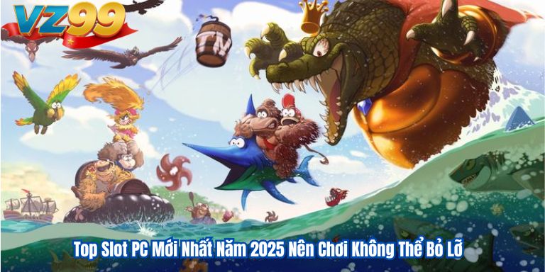 Top Slot PC Mới Nhất Năm 2025 Nên Chơi Không Thể Bỏ Lỡ