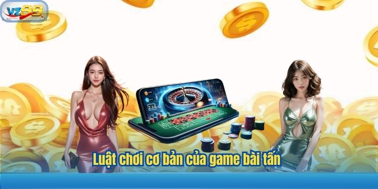 Game Bài Tấn – Trò Chơi Kinh Điển Đầy Chiến Thuật Và Hấp Dẫn 3 Luật chơi cơ bản của game bài tấn